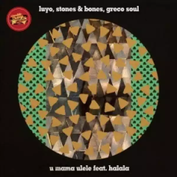 Luyo - Umama Ulele Ft. Halala, Stone & Bones, Greco Soul